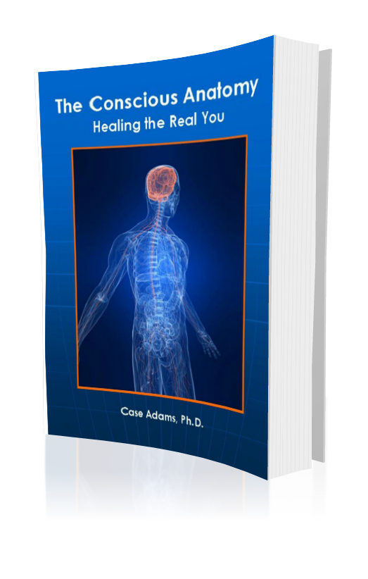 THE CONSCIOUS ANATOMY: Healing the Real You - Heal Naturally